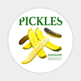 Pickles I'm The Pickle Friend Give Me Your Pickle Magnet